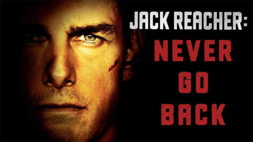http://www.filmfad.com/wp-content/uploads/2016/06/Jack-Reacher-Never-Go-Back.jpg