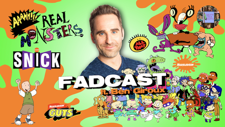 FadCast Ep. 142 | "Back To The 90s" Talking Nickelodeon Nostalgia ft. Actor/Director Ben Giroux