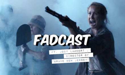 FadCast Ep. 148 | What Would Jersey Do If Martians Attack? Ft. “Brave New Jersey” Director Jody Lambert